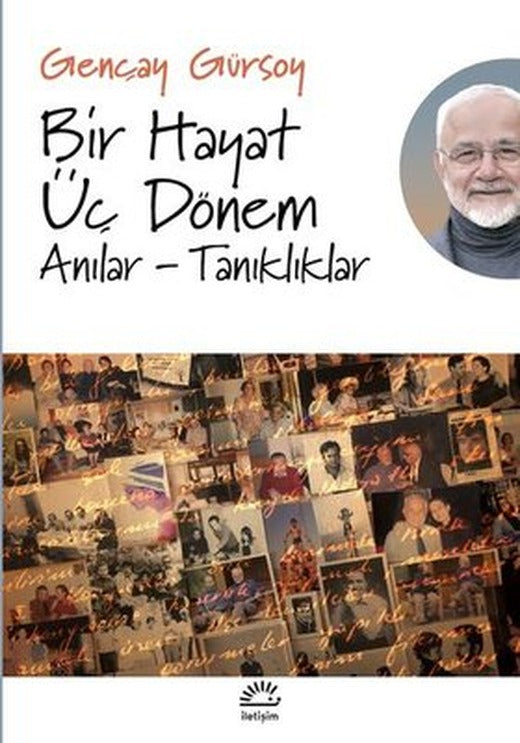 Bir Hayat Üç Dönem: Anılar-Tanıklıklar | İletişim Yayınları