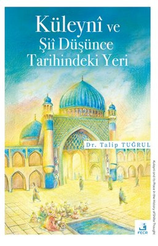 Küleyni ve Şii Düşünce Tarihindeki Yeri | Fecr Yayınları (İnce Kapak)