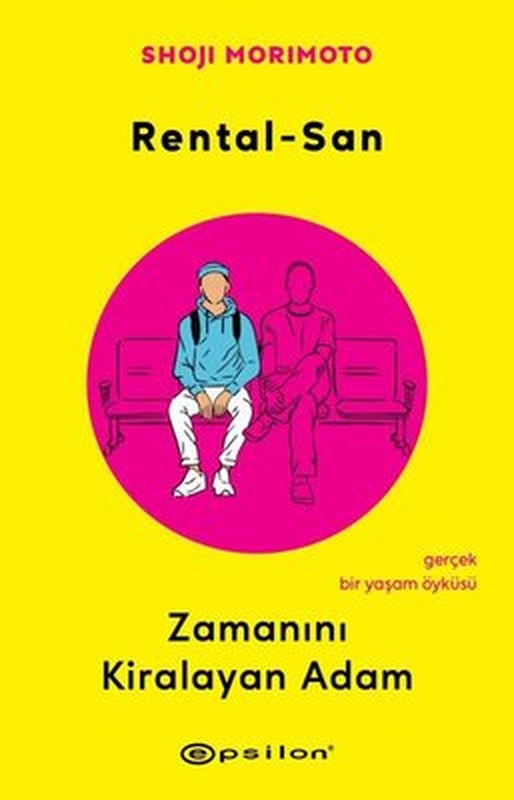 Rental - San: Zamanını Kiralayan Adam - Gerçek Bir Yaşam Öyküsü | Epsilon Yayınevi (İnce Kapak)