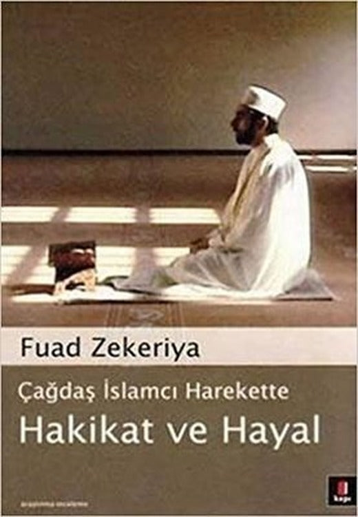 Çağdaş İslamcı Harekette Hakikat ve Hayal | Kapı Yayınları