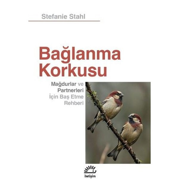 Bağlanma Korkusu - Mağdurlar ve Partnerleri İçin Baş Etme Rehberi | Stefanie Stahl (İnce Kapak)