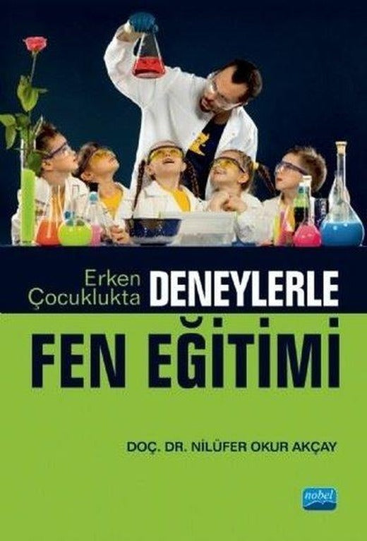 Erken Çocuklukta Deneylerle Fen Eğitimi | Nobel Akademik Yayıncılık (İnce Kapak)