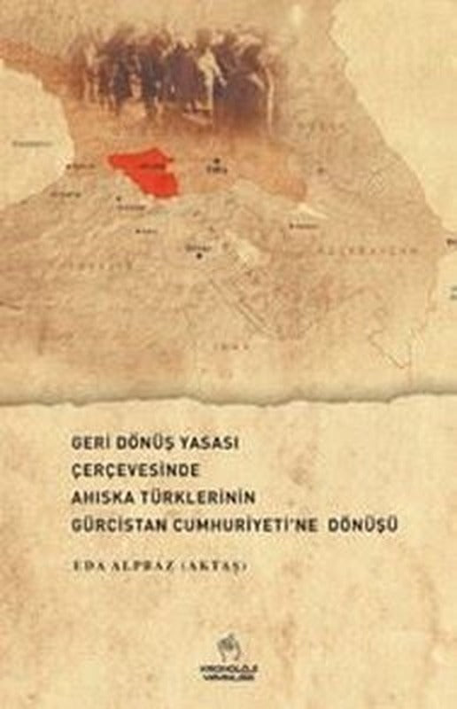Geri Dönüş Yasası Çerçevesinde Ahıska Türklerinin Gürcistan Cumhuriyeti'ne Dönüşü | Kronoloji Yayınları (İnce Kapak)