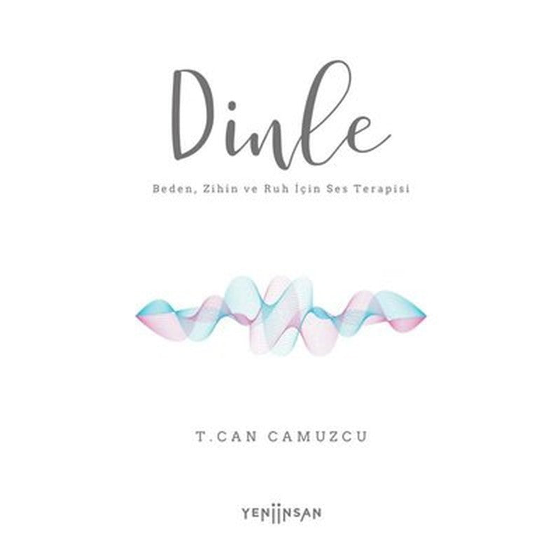 Dinle - Beden Zihin ve Ruh İçin Ses Terapisi | Yeni İnsan Yayınevi