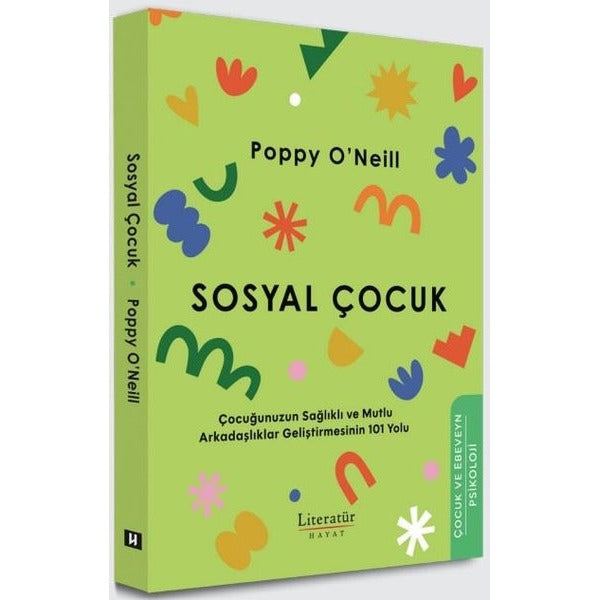 Sosyal Çocuk - Çocuğunuzun Sağlıklı ve Mutlu Arkadaşlıklar Geliştirmesinin 101 Yolu | Literatür Hayat (İnce Kapak)