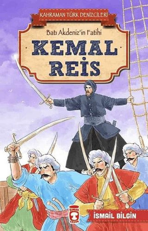 Kemal Reis - Kahraman Türk Denizcileri | Timaş Çocuk (Ciltsiz)
