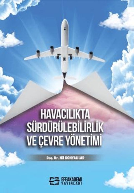 Havacılıkta Sürdürülebilirlik ve Çevre Yönetimi | Efe Akademi Yayınları (Ciltsiz)