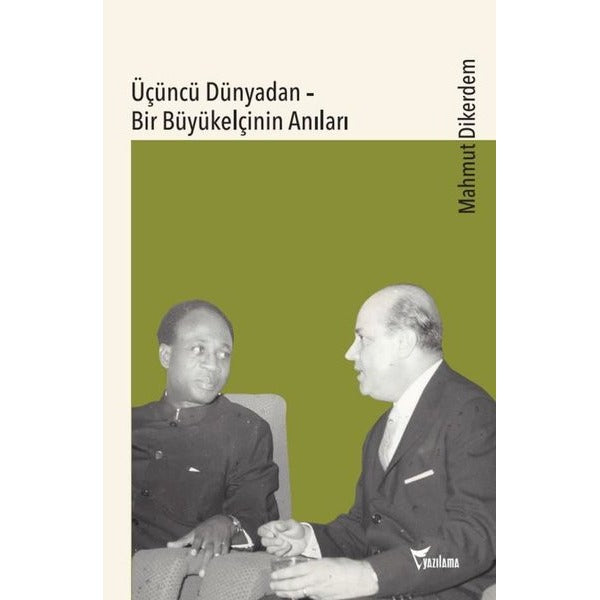 Üçüncü Dünyadan - Bir Büyükelçinin Anıları | Yazılama (İnce Kapak)