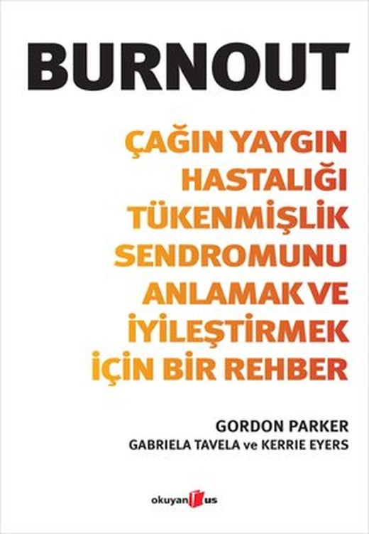 Burnout - Çağın Yaygın Hastalığı Tükenmişlik Sendromunu Anlamak ve İyileştirmek İçin Bir Rehber | Okuyan Us Yayınları (İnce Kapak)