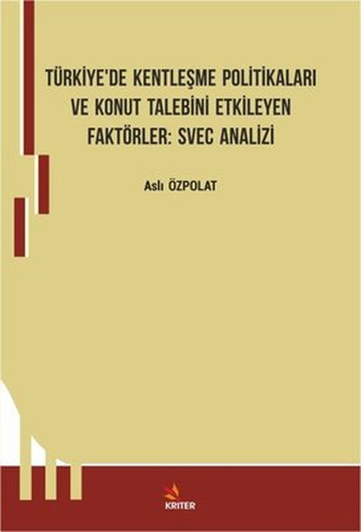 Türkiye'de Kentleşme Politikaları ve Konut Talebini Etkileyen Faktörler: Svec Analizi | Kriter