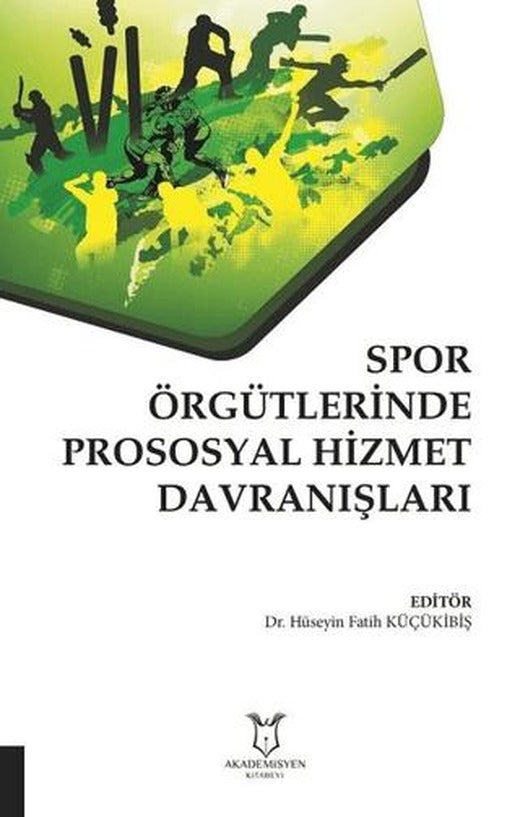 Spor Örgütlerinde Prososyal Hizmet Davranışları | Akademisyen Kitabevi (Ciltsiz)