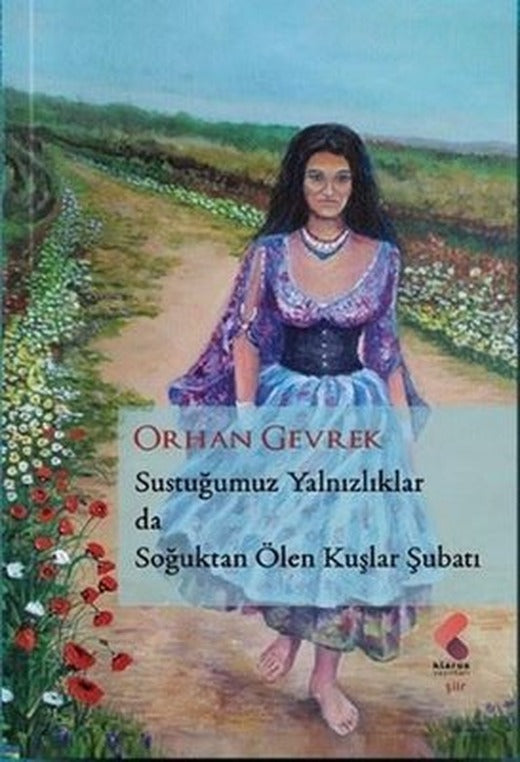 Sustuğumuz Yalnızlıklarda Soğuktan Ölen Kuşlar Şubatı | Klaros Yayınları