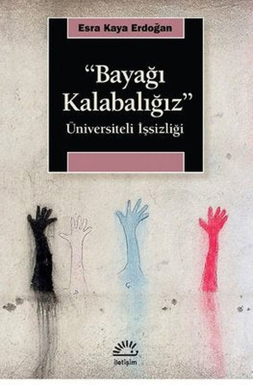 Bayağı Kalabalığız - Üniversiteli İşsizliği | İletişim Yayınları
