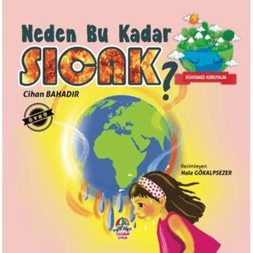 Dünyamızı Koruyalım - Neden Bu Kadar Sıcak? | Yağmur Çocuk (Ciltsiz)