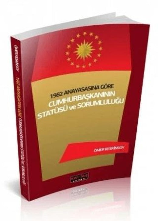 1982 Anayasasına Göre Cumhurbaşkanının Statüsü ve Sorumluluğu | Savaş Yayınevi (Ciltsiz)
