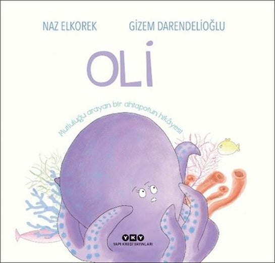 Oli - Mutluluğu Arayan Bir Ahtapotun Hikayesi | Yapı Kredi Yayınları