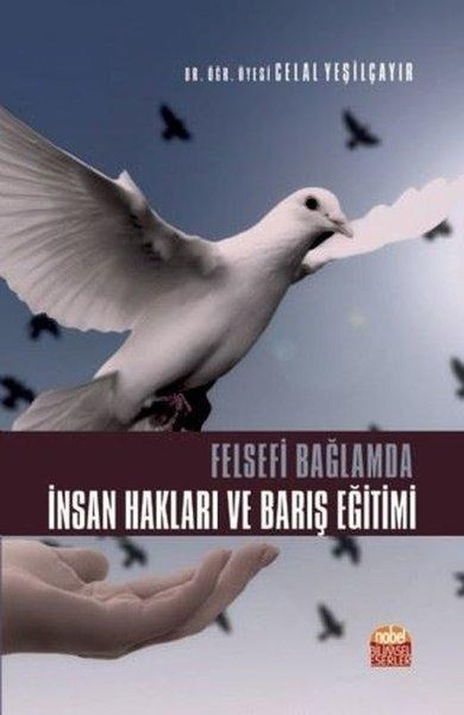 Felsefi Bağlamda İnsan Hakları ve Barış Eğitimi | Nobel Bilimsel Eserler (İnce Kapak)