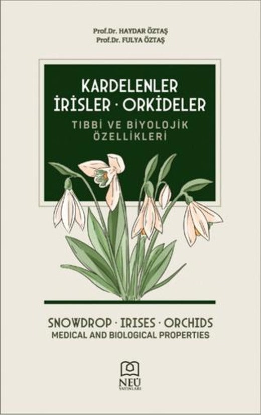 Kardelenler, İrisler, Orkideler Tıbbi ve Biyolojik Özellikleri | Necmettin Erbakan Üniversitesi Yayınları (Ciltli)