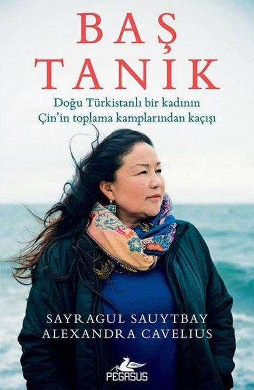 Baş Tanık: Doğu Türkistanlı Bir Kadının Çin'in Toplama Kamplarından Kaçışı | Pegasus (İnce Kapak)