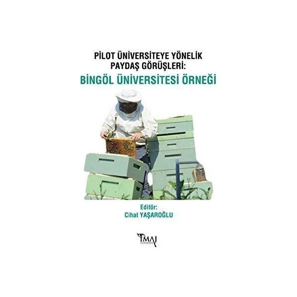 Pilot Üniversiteye Yönelik Paydaş Görüşleri: Bingöl Üniversitesi Örneği | İmaj Yayıncılık (Ciltsiz)