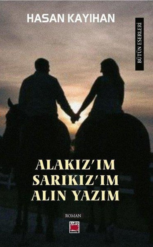 Alakız'ım Sarıkız'ım Alın Yazım | Elips Kitapları (İnce Kapak)