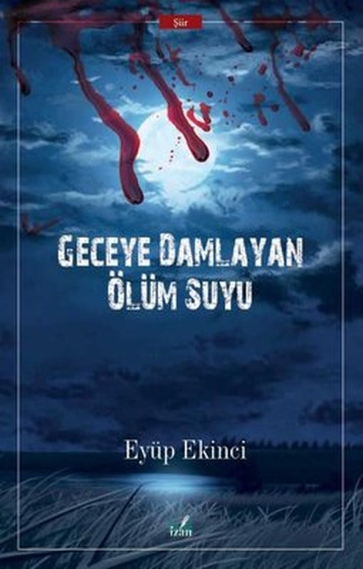 Geceye Damlayan Ölüm Suyu | İzan Yayıncılık