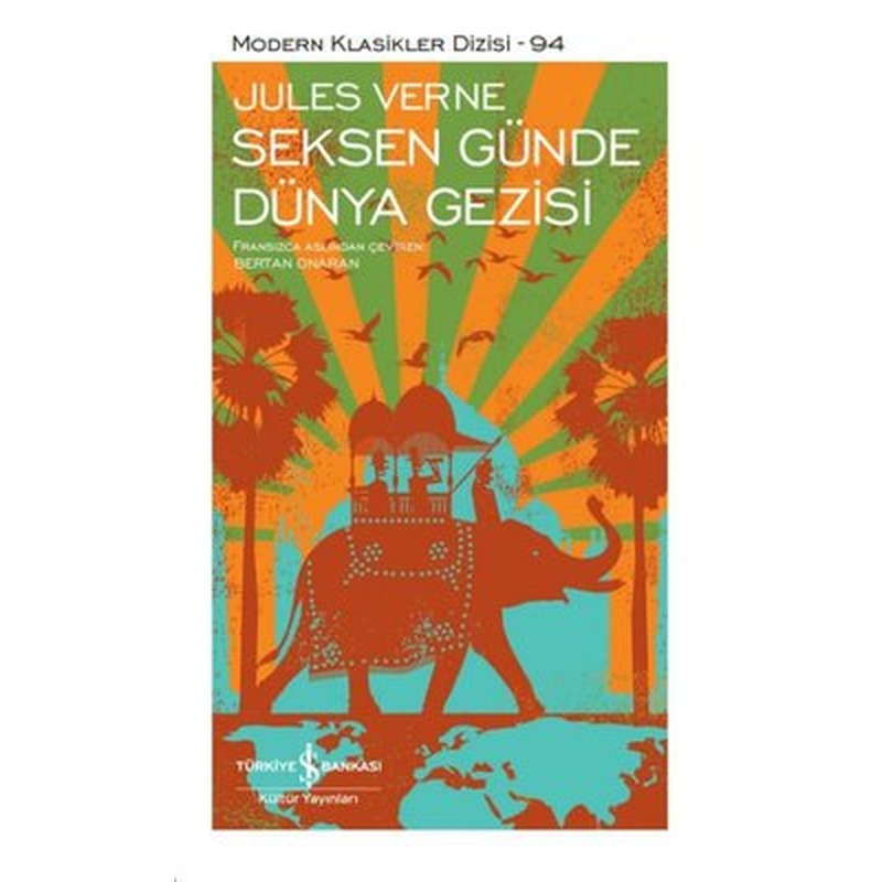 Seksen Günde Dünya Gezisi - Modern Klasikler 94 | İş Bankası Kültür Yayınları