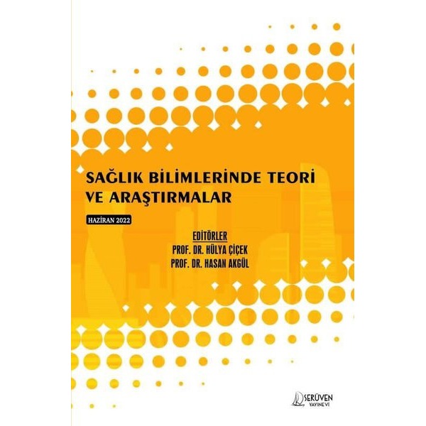 Sağlık Bilimlerinde Teori ve Araştırmalar - Haziran 2022 | Serüven Yayınevi (İnce Kapak)