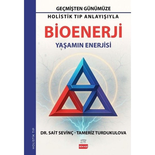 Bioenerji: Yaşamın Enerjisi - Geçmişten Günümüze Holistik Tıp Anlayışıyla | New Age Yayınları (İnce Kapak)