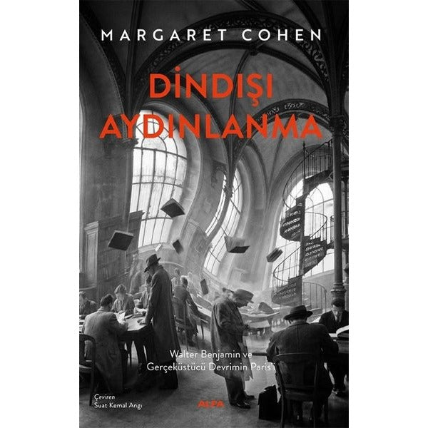 Dindışı Aydınlanma - Walter Benjamin ve Gerçeküstü Devrimin Paris'i | Alfa Yayıncılık (İnce Kapak)
