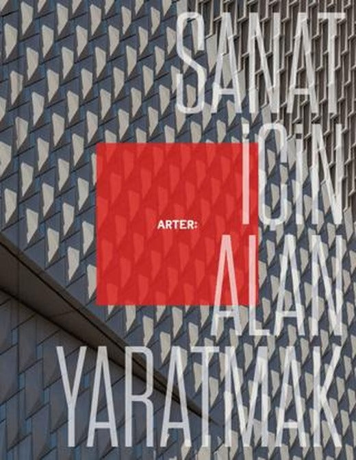 Arter: Sanat İçin Alan Yaratmak | ARTER (Ciltsiz)