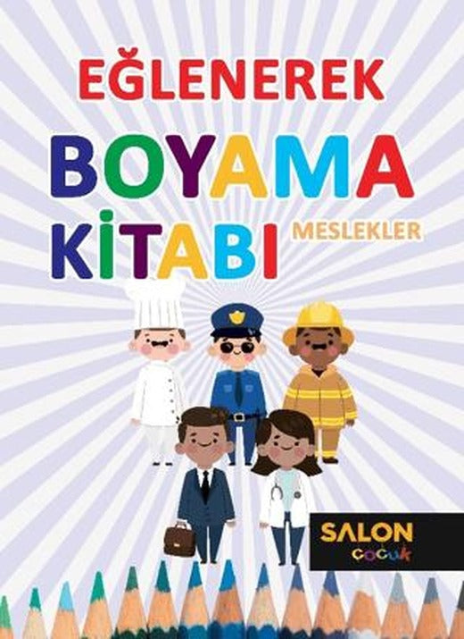 Meslekler - Eğlenerek Boyama Kitabı | Salon Yayınları - Çocuk (Ciltsiz)