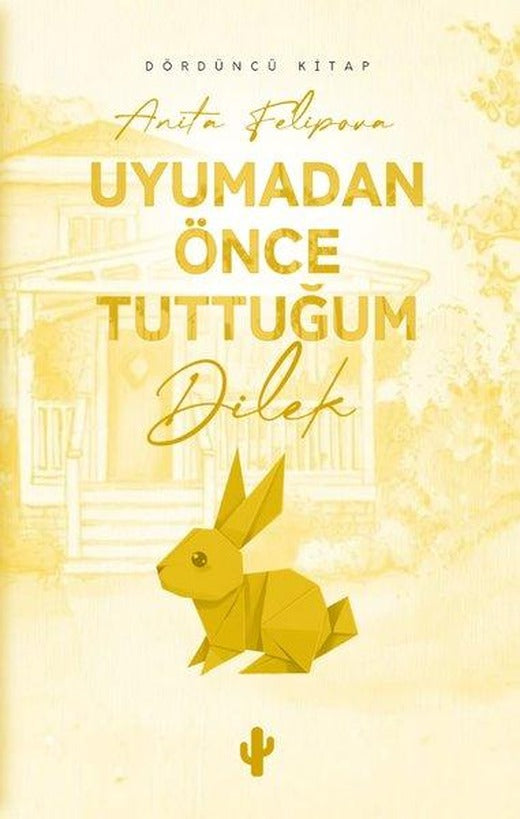 Uyumadan Önce Tuttuğum Dilek - Dördüncü Kitap | Kaktüs Sanat (İnce Kapak)