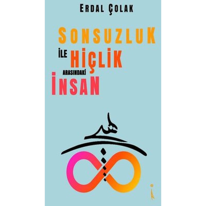 Sonsuzluk ile Hiçlik Arasındaki İnsan | İkinci Adam Yayınları