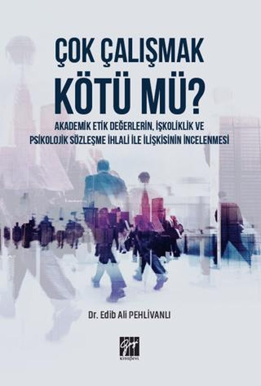 Çok Çalışmak Kötü mü? | Gazi Kitabevi (Ciltsiz)