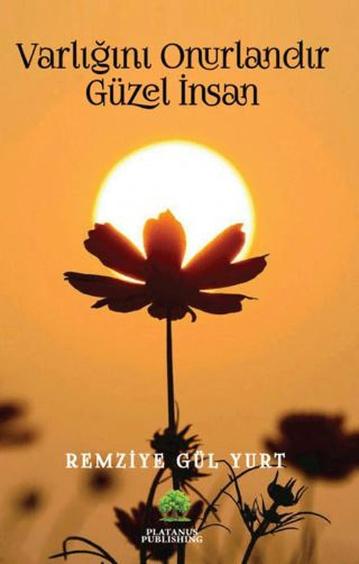 Varlığını Onurlandır Güzel İnsan | Platanus Publishing (Ciltsiz)