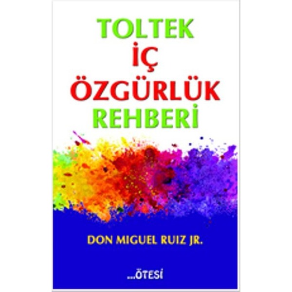 Toltek İç Özgürlük Rehberi | Ötesi Yayıncılık - Ruhsal Gelişim Dizisi (İnce Kapak)
