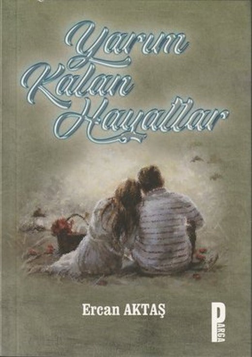 Yarım Kalan Hayatlar | Parga Yayıncılık