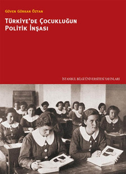 Türkiye'de Çocukluğun Politik İnşası | İstanbul Bilgi Üniv.Yayınları