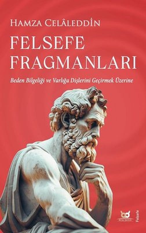 Felsefe Fragmanları - Beden Bilgeliği ve Varlığa Dişlerini Geçirmek Üzerine | Beyaz Baykuş