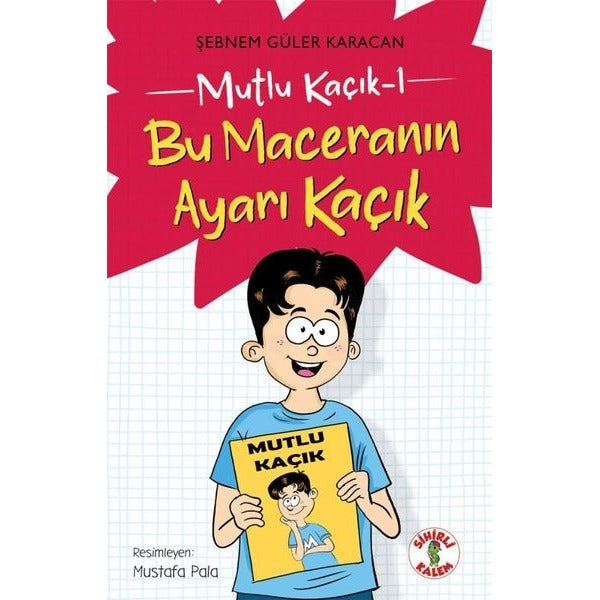 Bu Maceranın Ayarı Kaçık - Mutluk Kaçık 1 | Sihirli Kalem (İnce Kapak)