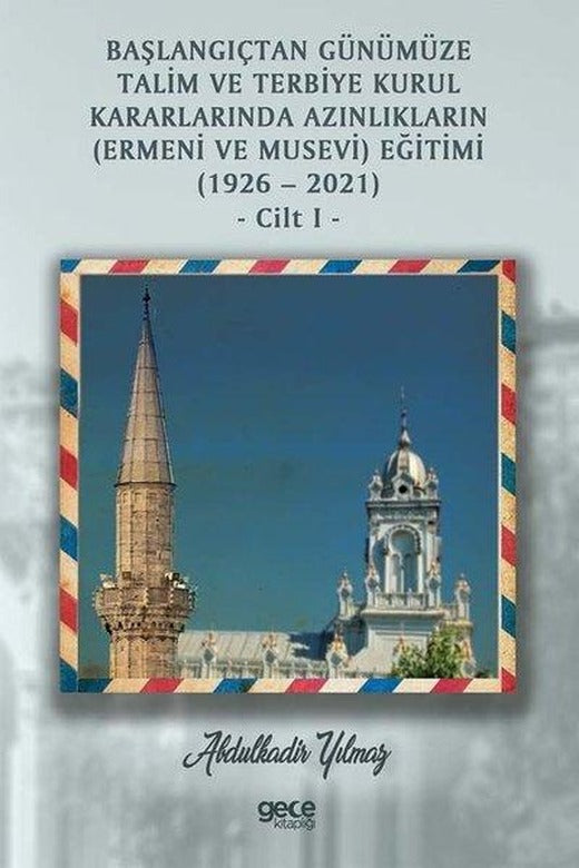 Başlangıçtan Günümüze Talim Ve Terbiye Kurul Kararlarında Azınlıkların (Ermeni Ve Musevi) Eğitimi (1 | Gece Kitaplığı (İnce Kapak)