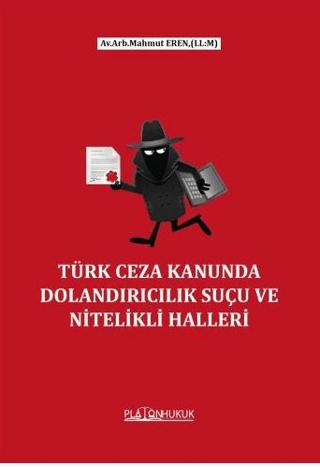 Türk Ceza Kanununda Dolandırıcılık Suçu Ve Nitelikli Halleri