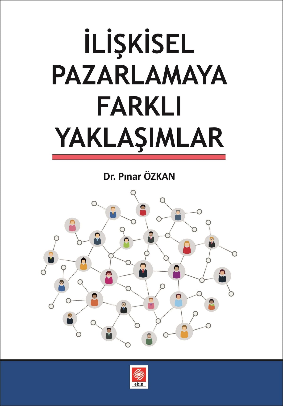 İlişkisel Pazarlamaya Farklı Yaklaşımlar | Ekin Basım Yayın (Ciltsiz)