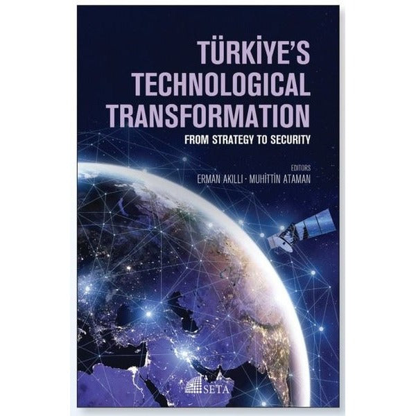 Türkiye's Technological Transformation - From Strategy to Security | Seta Yayınları (İnce Kapak)