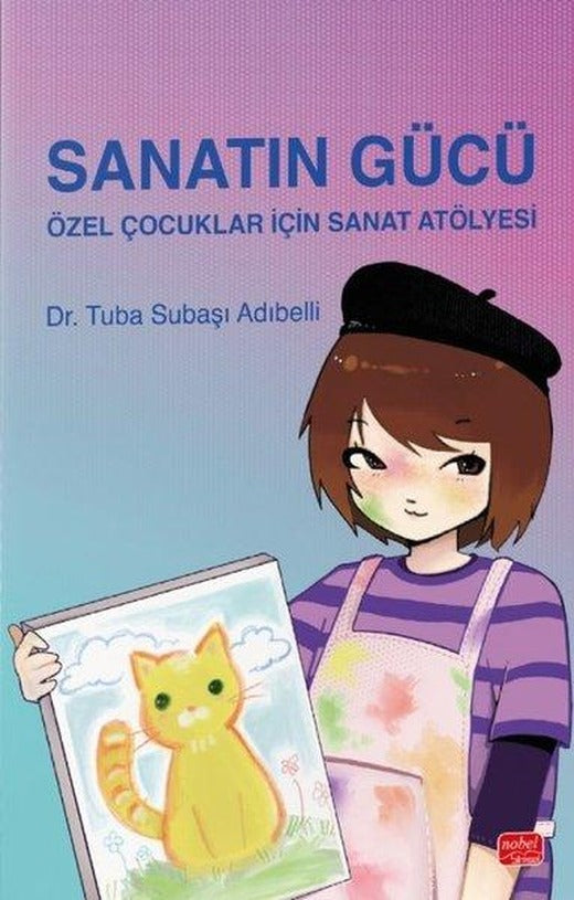 Sanatın Gücü - Özel Çocuklar İçin Sanat Atölyesi | Nobel Bilimsel Eserler (İnce Kapak)
