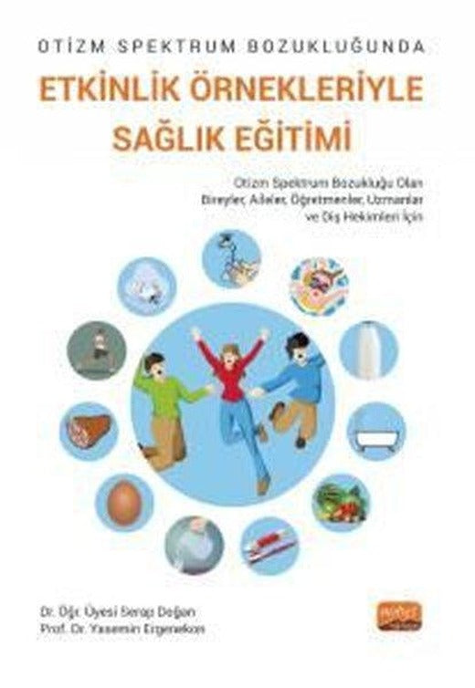 Etkinlik Örnekleriyle Sağlık Eğitimi - Otizm Spektrum Bozukluğunda | Nobel Bilimsel Eserler (İnce Kapak)