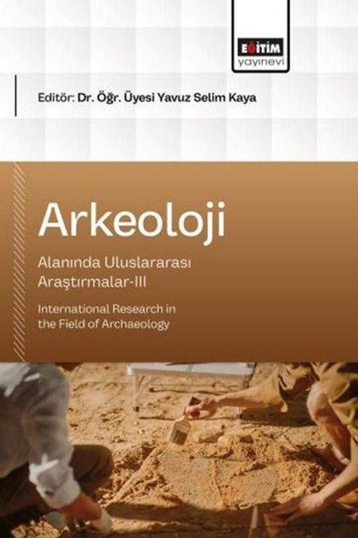 Arkeoloji Alanında Uluslararası Araştırmalar 3 | Eğitim Yayınevi (İnce Kapak)