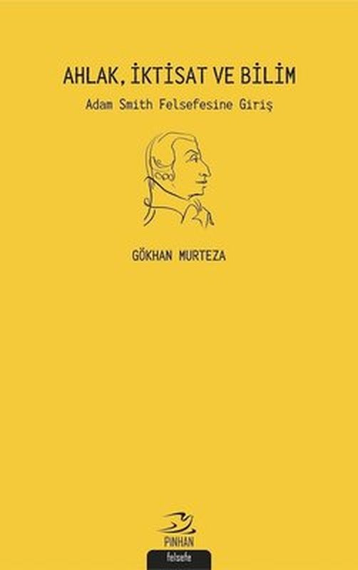 Ahlak İktisat ve Bilim: Adam Smith Felsefesine Giriş | Pinhan Yayıncılık