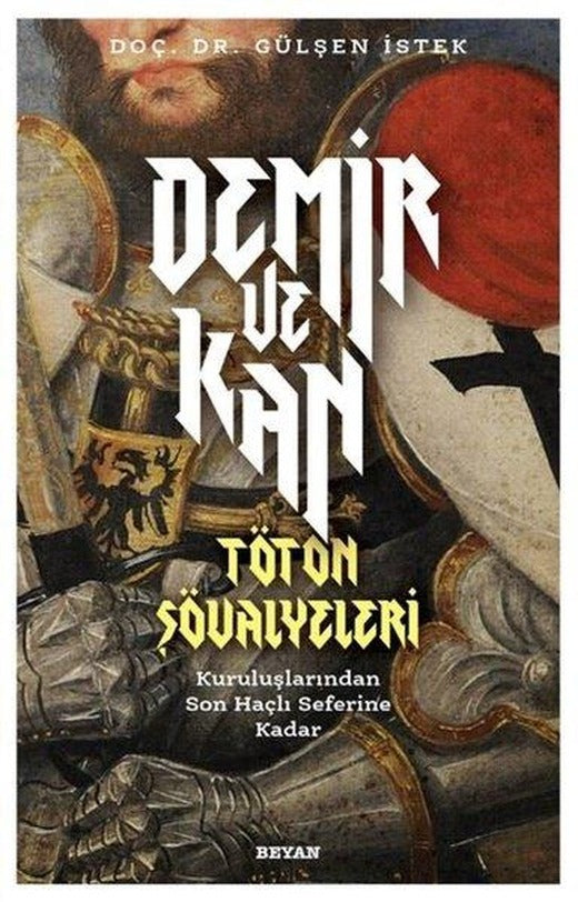 Demir ve Kan - Töton Şövalyeleri | Beyan Yayınları (İnce Kapak)